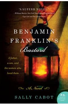 Benjamin Franklin\'s Bastard - Sally Cabot