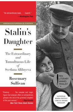 Stalin\'s Daughter: The Extraordinary and Tumultuous Life of Svetlana Alliluyeva - Rosemary Sullivan