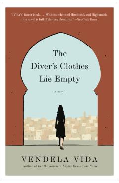 Diver's Clothes Lie Empty - Vendela Vida
