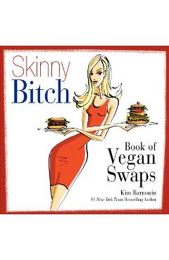 Skinny Bitch Book of Vegan Swaps - Kim Barnouin