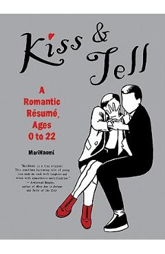 Kiss & Tell: A Romantic Resume, Ages 0 to 22 - Marinaomi