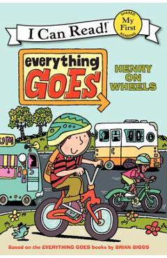 Everything Goes: Henry on Wheels - Brian Biggs