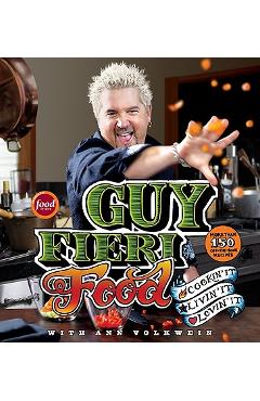 Guy Fieri Food: Cookin\' It, Livin\' It, Lovin\' It - Guy Fieri