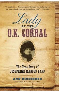 Lady at the O.K. Corral: The True Story of Josephine Marcus Earp - Ann Kirschner