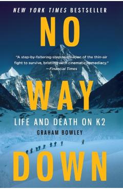 No Way Down: Life and Death on K2 - Graham Bowley