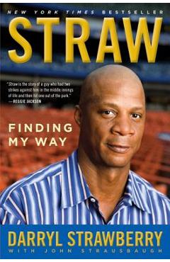 Straw: Finding My Way - Darryl Strawberry