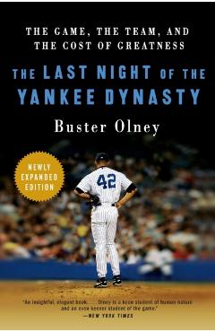 The Last Night of the Yankee Dynasty: The Game, the Team, and the Cost of Greatness - Buster Olney