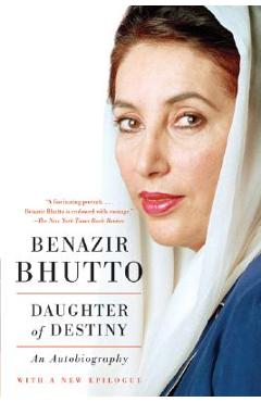 Daughter of Destiny: An Autobiography - Benazir Bhutto