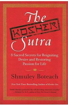 The Kosher Sutra: Eight Sacred Secrets for Reigniting Desire and Restoring Passion for Life - Shmuley Boteach
