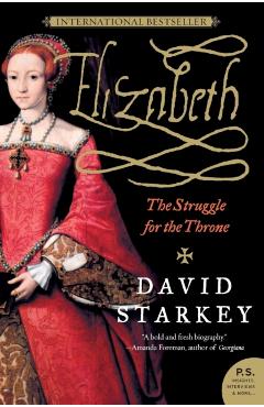 Elizabeth: The Struggle for the Throne - David Starkey