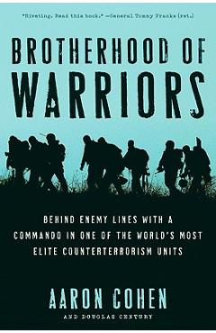 Brotherhood of Warriors: Behind Enemy Lines with a Commando in One of the World\'s Most Elite Counterterrorism Units - Aaron Cohen