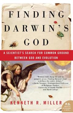 Finding Darwin's God: A Scientist's Search for Common Ground Between God and Evolution - Kenneth R. Miller