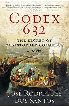 Codex 632: The Secret of Christopher Columbus: A Novel - José Rodrigues Dos Santos