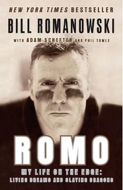 Romo: My Life on the Edge: Living Dreams and Slaying Dragons - Bill Romanowski