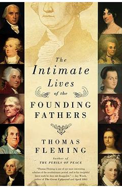 The Intimate Lives of the Founding Fathers - Thomas Fleming