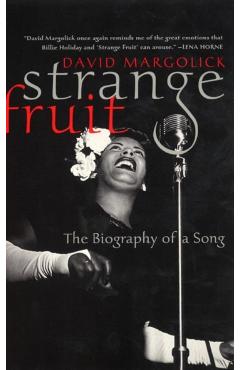 Strange Fruit: Billie Holiday and the Biography of a Song - David Margolick