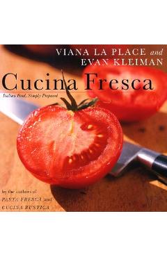 Cucina Fresca: Italian Food, Simply Prepared - Laplace Viana