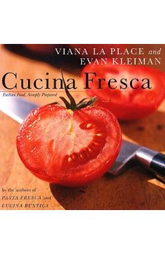 Cucina Fresca: Italian Food, Simply Prepared - Laplace Viana