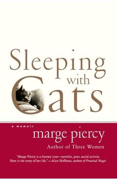 Sleeping with Cats: A Memoir - Marge Piercy