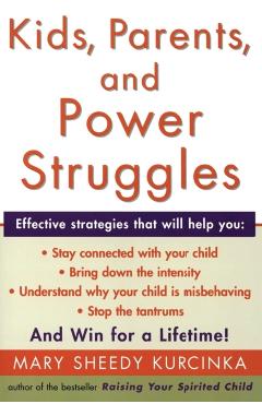 Kids, Parents, and Power Struggles: Winning for a Lifetime - Mary Sheedy Kurcinka