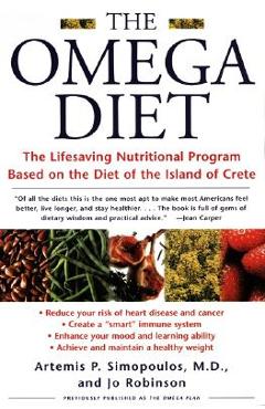 The Omega Diet: The Lifesaving Nutritional Program Based on the Diet of the Island of Crete - Artemis P. Simopoulos