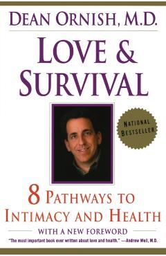 Love and Survival: The Scientific Basis for the Healing Power of Intimacy - Dean Ornish
