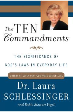 The Ten Commandments: The Significance of God's Laws in Everyday Life - Laura C. Schlessinger