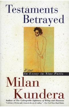 Testaments Betrayed: Essay in Nine Parts, an - Milan Kundera