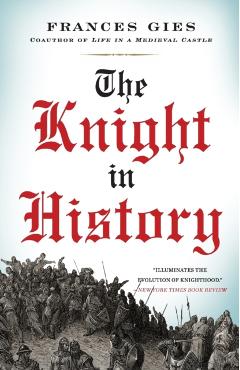The Knight in History - Frances Gies