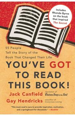 You\'ve Got to Read This Book!: 55 People Tell the Story of the Book That Changed Their Life - Jack Canfield