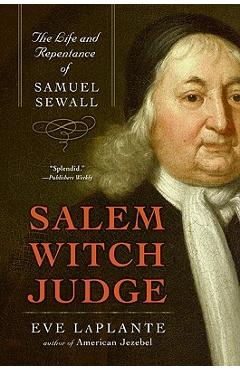 Salem Witch Judge: The Life and Repentance of Samuel Sewall - Eve Laplante