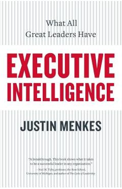 Executive Intelligence: What All Great Leaders Have - Justin Menkes - Imagine 1