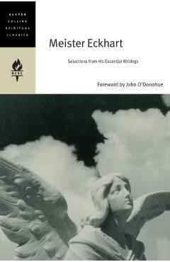 Meister Eckhart: Selections from His Essential Writings - Harpercollins Spiritual Classics