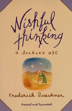 Wishful Thinking: A Theological ABC - Frederick Buechner