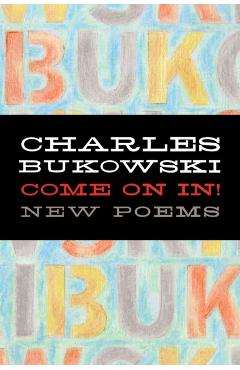 Come on In! - Charles Bukowski