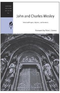 John and Charles Wesley: Selected Prayers, Hymns, and Sermons