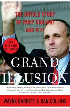Grand Illusion: The Untold Story of Rudy Giuliani and 9/11 - Wayne Barrett