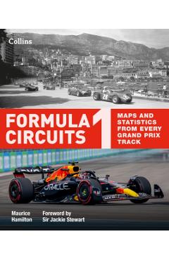 Formula 1 Circuits: Maps and Statistics from Every Grand Prix Track - Maurice Hamilton