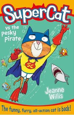 Supercat Vs the Pesky Pirate (Supercat, Book 3) - Jeanne Willis