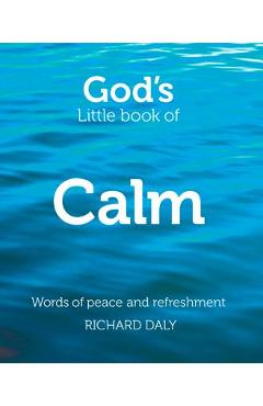 God's little book of calm: words of peace and refreshment - richard daly