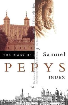 The Diary of Samuel Pepys - Samuel Pepys
