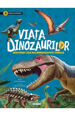 Descopera. Viata dinozaurilor - Gisela Socolovsky