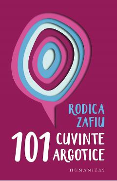 101 cuvinte argotice – Rodica Zafiu libris.ro imagine 2022 cartile.ro