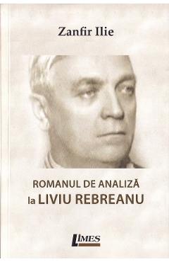Romanul de analiza la Liviu Rebreanu - Zanfir Ilie