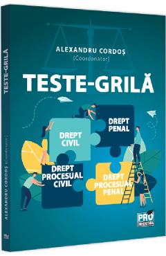 Teste-grila. Drept civil, drept penal, drept procesual civil, drept procesual penal – Alexandru Cordos, Sidonia Culda, Gabriel Nasui, Mihnea-Dan Radu, Ucu Mihai Faur Alexandru imagine 2022