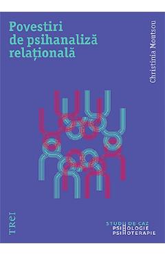 Povestiri de psihanaliza relationala – Christina Moutsou Christina poza bestsellers.ro