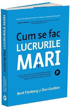 Cum se fac lucrurile mari - bent flyvbjerg, dan gardner