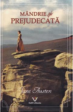 Mandrie si prejudecata - Jane Austen