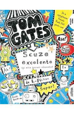 Tom Gates Vol.2 Scuze excelente (si alte lucruri minunate) - Liz Pichon