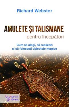 Amulete si talismane pentru incepatori - richard webster